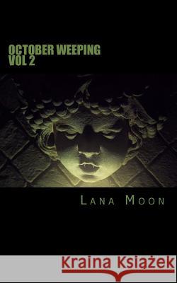 October Weeping: Book Two Lana Moon 9781539423867