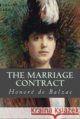 The Marriage Contract Honore De Balzac Editorial Oneness 9781539424130 Createspace Independent Publishing Platform