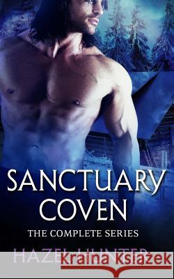 Sanctuary Coven - The Complete Series: A Paranormal Romance Series Hazel Hunter 9781539424833 Createspace Independent Publishing Platform