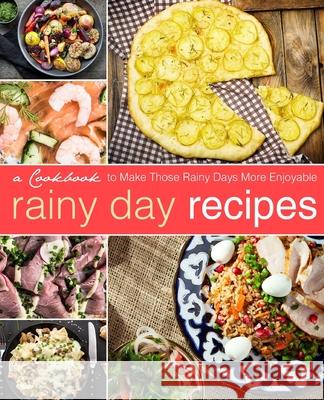 Rainy Day Recipes: A Cookbook to Make Those Rainy Days More Enjoyable Booksumo Press 9781539426257 Createspace Independent Publishing Platform