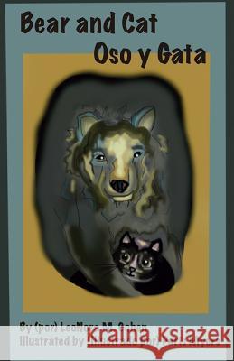 Bear and Cat: Oso y Gata LeoNora M. Cohen Paris Myers 9781539426455