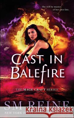 Cast in Balefire: An Urban Fantasy Romance S. M. Reine 9781539426929