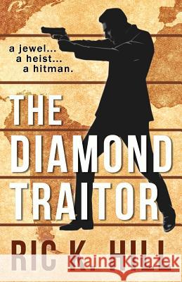 The Diamond Traitor Ric K. Hill 9781539427056 Createspace Independent Publishing Platform