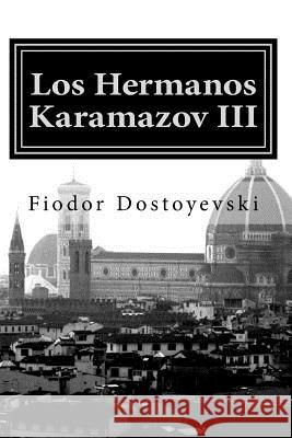 Los Hermanos Karamazov: Tercera Parte Fiodor Dostoyevski Anton Rivas 9781539428190