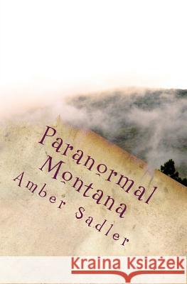 Paranormal Montana Amber Sadler 9781539429647 Createspace Independent Publishing Platform