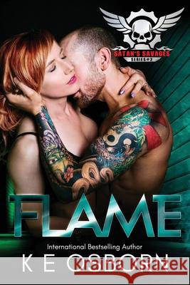 Flame: The Satan's Savages Series #2 K E Osborn 9781539431367 Createspace Independent Publishing Platform