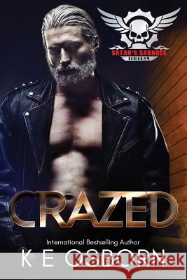 Crazed: The Satan's Savages Series #4 K E Osborn 9781539431480 Createspace Independent Publishing Platform