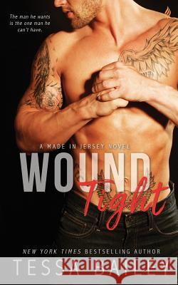 Wound Tight Tessa Bailey 9781539431497 Createspace Independent Publishing Platform