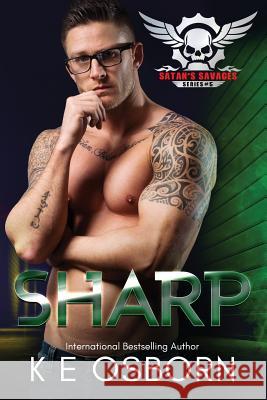 Sharp: The Satan's Savages Series #5 K E Osborn 9781539431565 Createspace Independent Publishing Platform