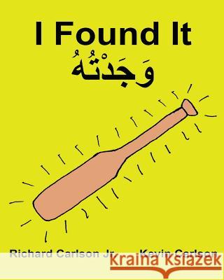 I Found It: Children's Picture Book English-Maghrebi Arabic (Bilingual Edition) (www.rich.center) Carlson, Kevin 9781539431893 Createspace Independent Publishing Platform