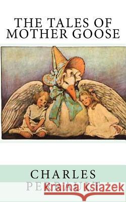 The Tales of Mother Goose Charles Perrault Charles Welsh D. J. Munro 9781539435297 Createspace Independent Publishing Platform