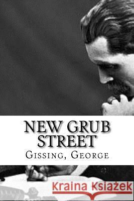 New Grub Street Gissing George Hollybooks 9781539435938 Createspace Independent Publishing Platform