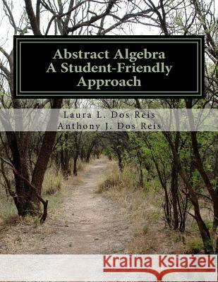 Abstract Algebra: A Student-Friendly Approach Laura L. Do Anthony J. Do 9781539436072 Createspace Independent Publishing Platform