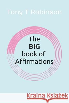 The BIG book of AFFIRMATIONS. Robinson, Tony T. 9781539437666
