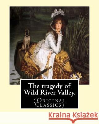 The tragedy of Wild River Valley. By: Martha Finley: (Original Classics) Finley, Martha 9781539440574 Createspace Independent Publishing Platform