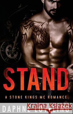 STAND (A Stone Kings Motorcycle Club Romance) Loveling, Daphne 9781539443261 Createspace Independent Publishing Platform