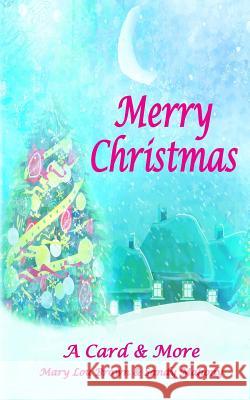 Merry Christmas; A Card & More Mary Lou Brown Sandy Mahony 9781539444046 Createspace Independent Publishing Platform