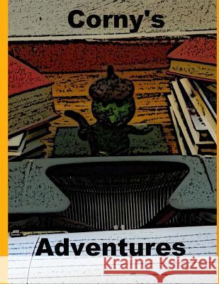 Corny's Adventures Augustus Kedgrick 9781539445692 Createspace Independent Publishing Platform