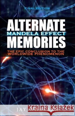 Alternate: The Mandela Effect Jay Wheeler 9781539447238 Createspace Independent Publishing Platform
