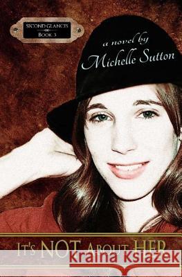 It's Not About Her Sutton, Michelle 9781539447474 Createspace Independent Publishing Platform