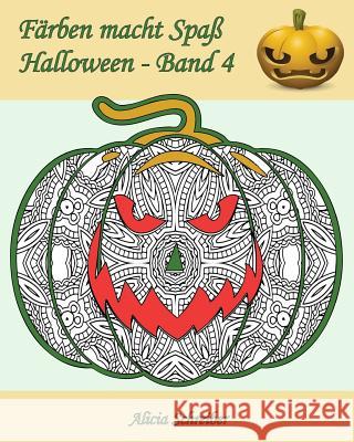 Färben macht Spaß - Halloween - Band 4: 25 tolle Kürbisse zum Farben Schreiber, Alicia 9781539448426