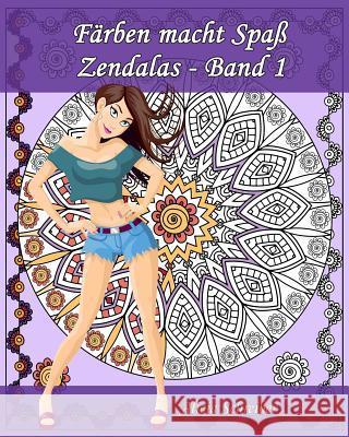 Färben macht Spaß - Zendalas - Band 1: Der Mix aus Mandalas, Doodles, Tangles Schreiber, Alicia 9781539449829