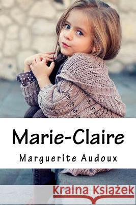 Marie-Claire Mme Marguerite Audoux 9781539449874 Createspace Independent Publishing Platform