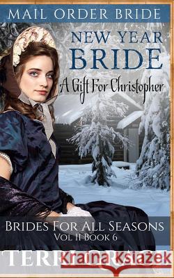 New Year Bride: A Gift for Christopher Terri Grace 9781539450313 Createspace Independent Publishing Platform