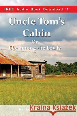 Uncle Tom's Cabin (Include Audio Book): or Life among the Lowly Stowe, Harriet Beecher 9781539451402 Createspace Independent Publishing Platform