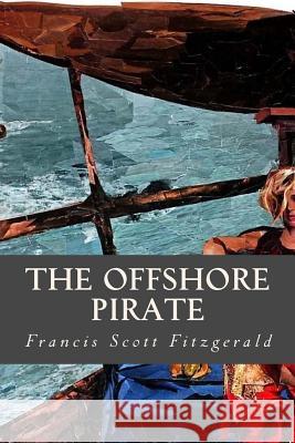 The Offshore Pirate Francis Scott Fitzgerald Ravell 9781539452522 Createspace Independent Publishing Platform