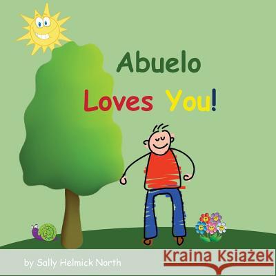 Abuelo Loves You! Sally Helmick North Sally Helmick North 9781539455752 Createspace Independent Publishing Platform