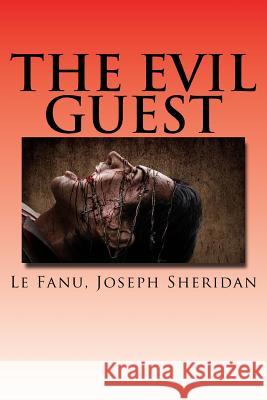 The Evil Guest Le Fanu Josep Hollybooks 9781539456513 Createspace Independent Publishing Platform