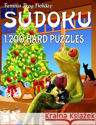 Famous Frog Holiday Sudoku 1,200 Hard Puzzles: Don't Be Bored Over The Holidays, Do Sudoku! Makes A Great Gift Too. Croker, Dan 9781539456810 Createspace Independent Publishing Platform