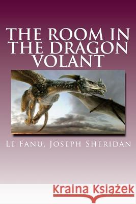 The Room in the Dragon Volant Le Fanu Josep Hollybooks 9781539456971 Createspace Independent Publishing Platform