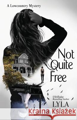 Not Quite Free (A Lowcountry Mystery) Lyla Payne 9781539457237