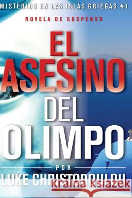 El asesino del Olimpo: Misterios en las islas Griegas Christodoulou, Luke 9781539458432 Createspace Independent Publishing Platform