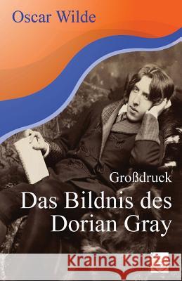 Das Bildnis des Dorian Gray (Großdruck) Zoozmann, Richard 9781539458456 Createspace Independent Publishing Platform