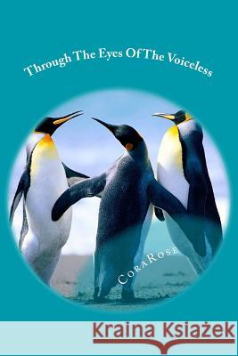 Through the Eyes of the Voiceless: Tales Told Through Unexpected Points of View Corarose 9781539458685 Createspace Independent Publishing Platform