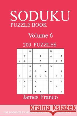 Sudoku Puzzle Book: 200 Puzzles-volume 6 Franco, James 9781539459347 Createspace Independent Publishing Platform