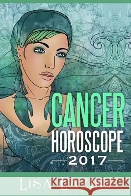 Cancer Horoscope 2017 Lisa Lazuli 9781539460268 Createspace Independent Publishing Platform