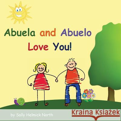 Abuela and Abuelo Love You! Sally Helmick North Sally Helmick North 9781539460510 Createspace Independent Publishing Platform