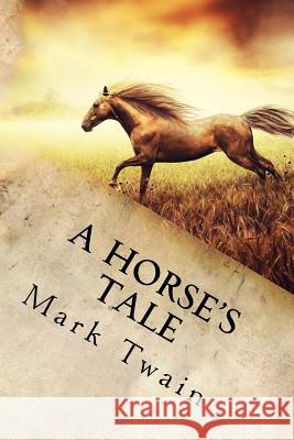 A Horse's Tale Mark Twain 9781539463030 Createspace Independent Publishing Platform