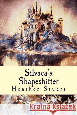 Silvaea's Shapeshifter Heather Stuart 9781539463375