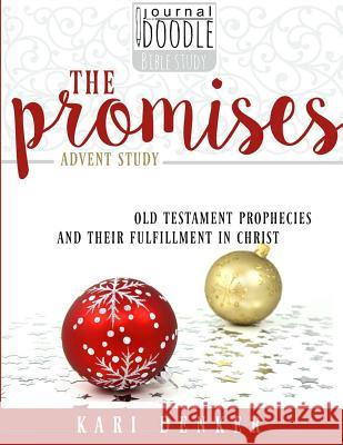 The Promises: old testament prophecies and their fulfillment in Christ Denker, Kari 9781539464143