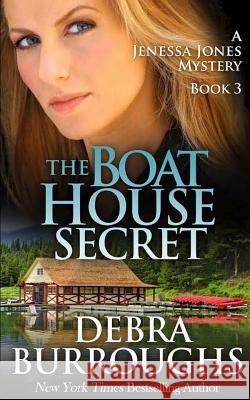 The Boat House Secret Debra Burroughs 9781539464174 Createspace Independent Publishing Platform