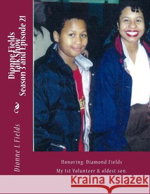 Dionne Fields Talk Show 21: Honoring: Diamond Fields Dionne L. Fields 9781539465539 Createspace Independent Publishing Platform