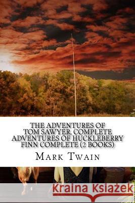 The Adventures of Tom Sawyer, Complete Adventures of Huckleberry Finn Complete (2 Books) Twain Mark 9781539465690 Createspace Independent Publishing Platform