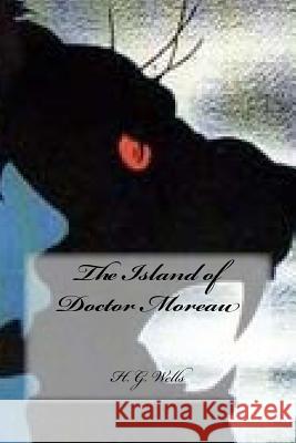 The Island of Doctor Moreau H. G. Wells Yasmira Cedeno 9781539466628 Createspace Independent Publishing Platform