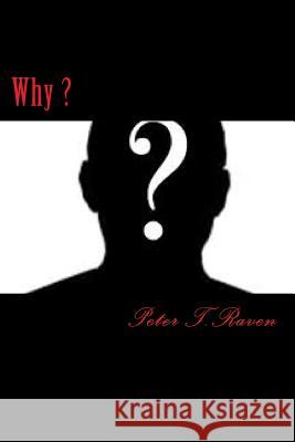 Why ? Peter T 9781539469650 Createspace Independent Publishing Platform