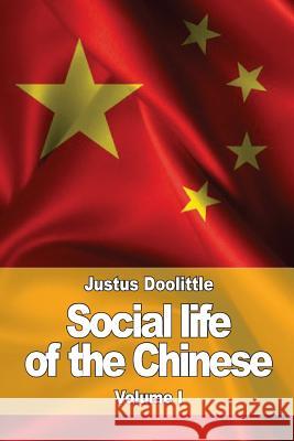 Social life of the Chinese: Volume I Doolittle, Justus 9781539469803 Createspace Independent Publishing Platform